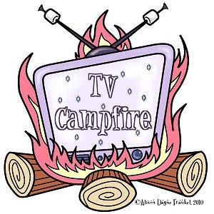 TV Campfire!