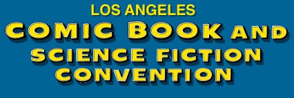 Los Angeles Comic Book and Science Fiction Convention Today