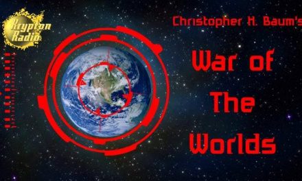 5th Anniversary Halloween Broadcast: Christopher H. Baum’s “War of the Worlds”