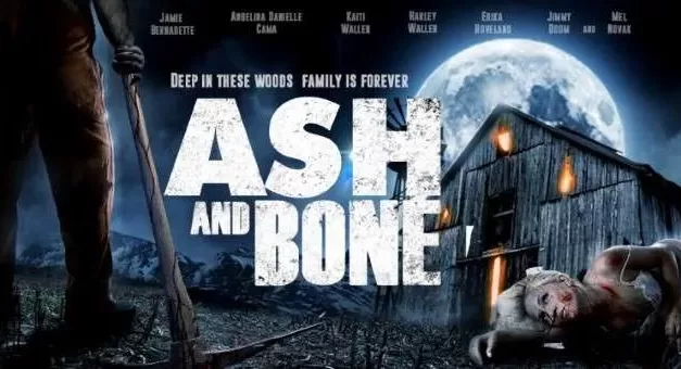 Film Review | ‘Ash and Bone’  : A Backwoods Tale of Terror (ish)