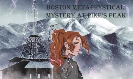 On ‘The Event Horizon’: Madeleine Holly-Rosing, Boston Metaphysical: Mystery at Pikes Peak #1-2