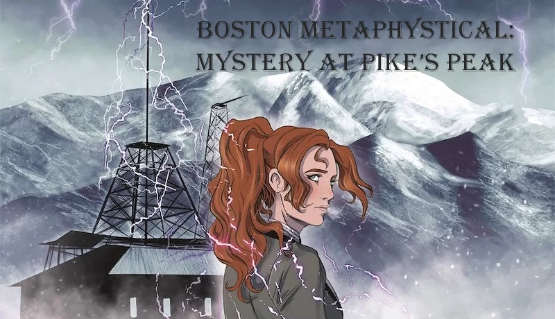 On ‘The Event Horizon’: Madeleine Holly-Rosing, Boston Metaphysical: Mystery at Pikes Peak #1-2