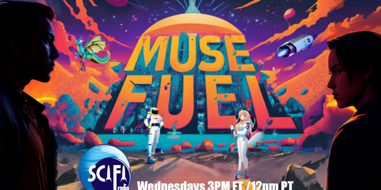 Exclusively on SCIFI.radio | MUSE FUEL | Wed. 3 ET / Noon PT