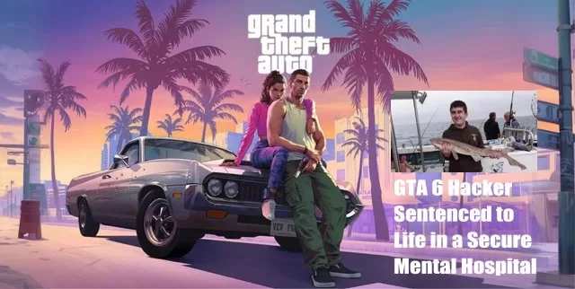 GTA 6 Hacker Sentenced to Indefinite Imprisonment in Mental Hospital