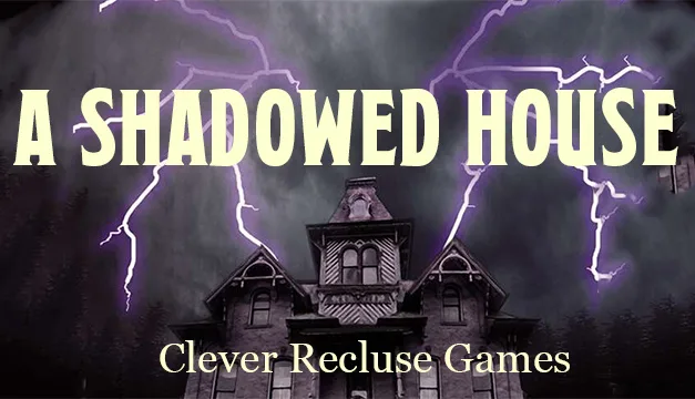 On ‘The Event Horizon’: ‘A Shadowed House’ | Paul Ehrlich  | Clever Recluse Games