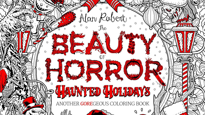 Alan Roberts: The Beauty of Horror Haunted Holidays: Another Goregeous Coloring Book