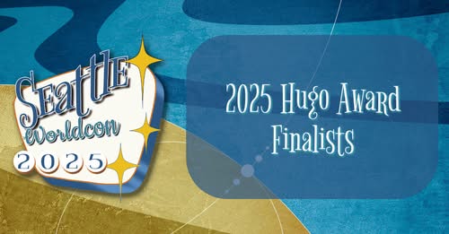 2025 Hugo Award Finalists Announced