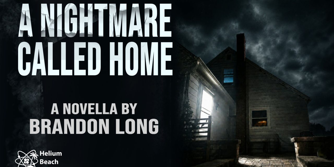 Brandon Long’s 1st Novella ‘A Nightmare Called Home’ Releases Sep 15